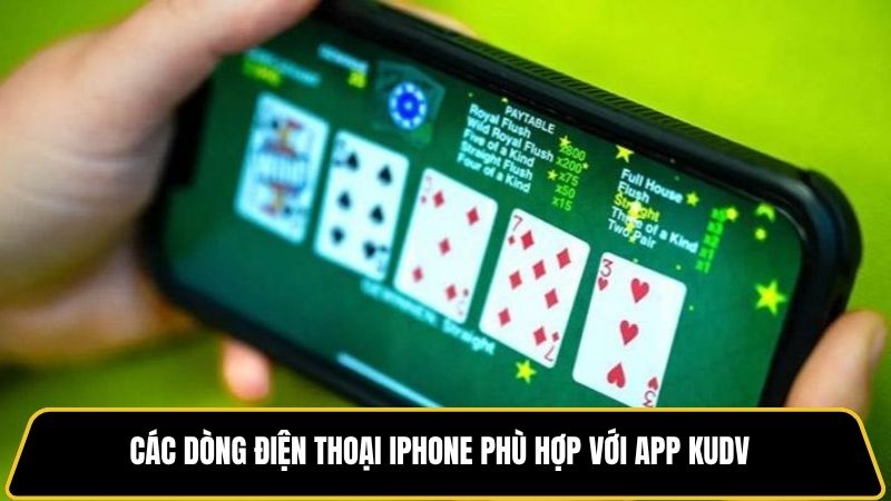 Các dòng điện thoại iPhone phù hợp với app KUDV