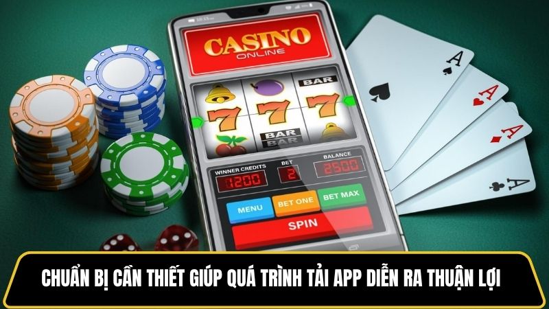 Chuẩn bị cần thiết giúp quá trình tải app diễn ra thuận lợi