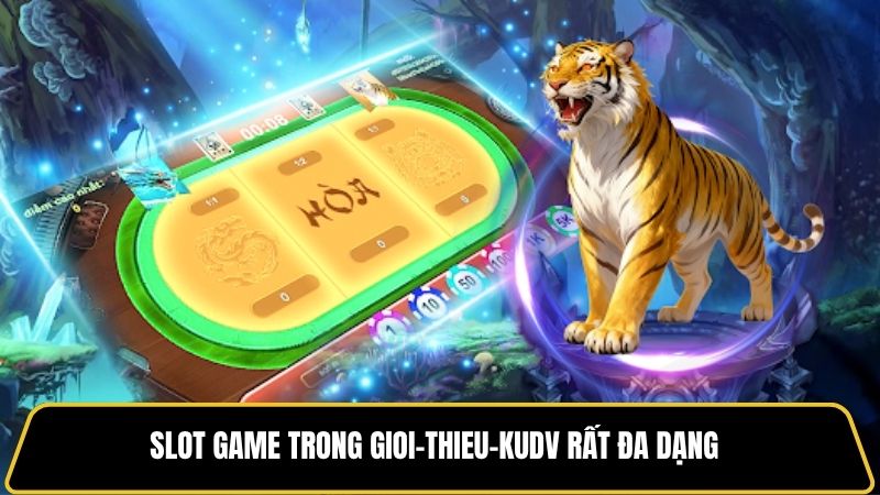 Slot game trong giới thiệu KUDV rất đa dạng