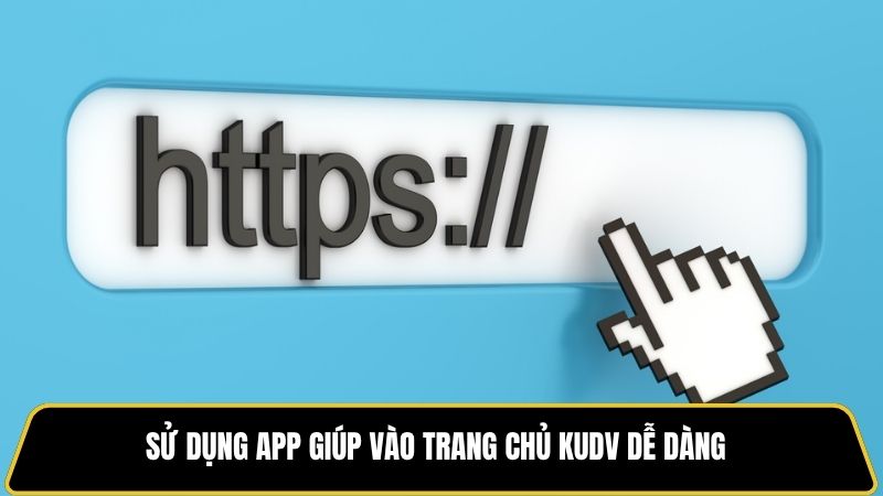 Sử dụng app giúp vào trang chủ KUDV dễ dàng