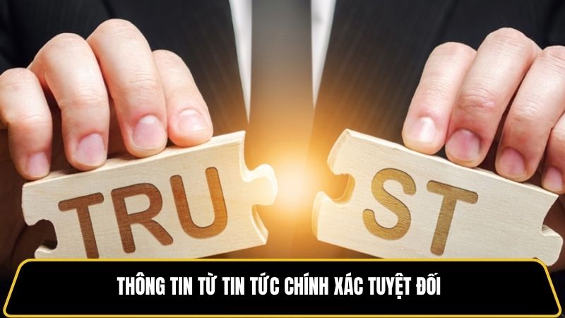 Thông tin từ tin tức chính xác tuyệt đối